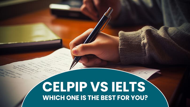 CELPIP vs IELTS Which One is the Best for You?