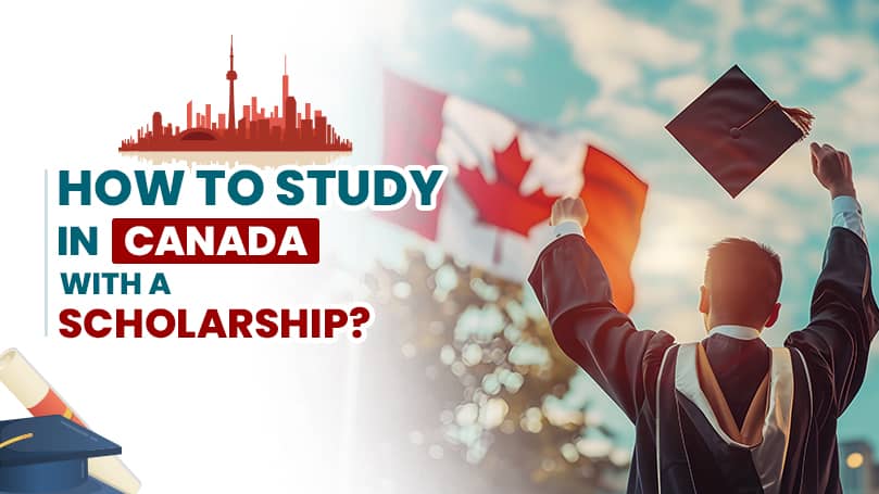 How to Study in Canada with a Scholarship?
