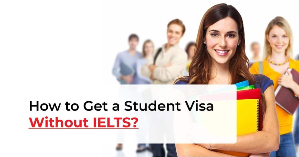How to Get a Student Visa Without IELTS?