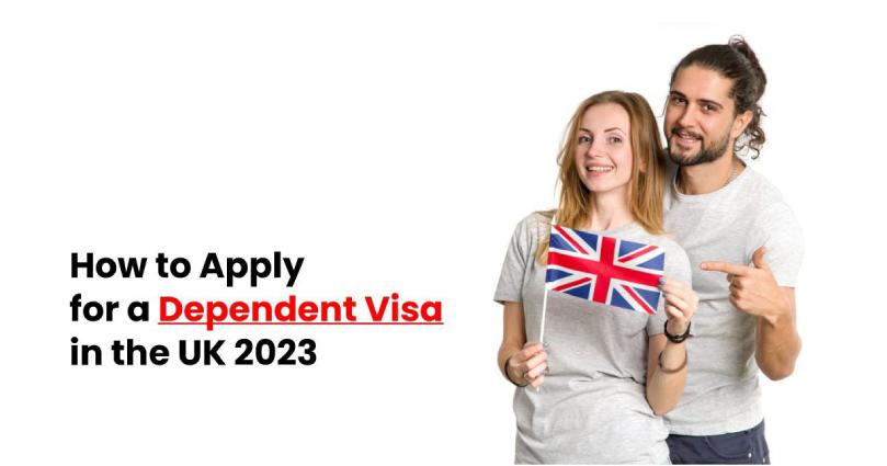 How to Apply for a Dependent Visa in the UK 2023 2
