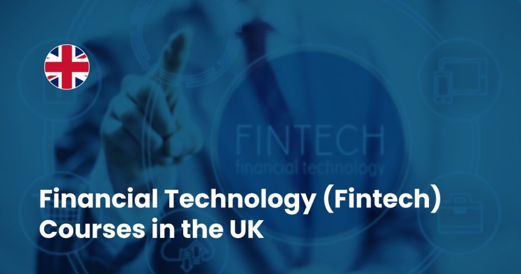FINANCIAL TECHNOLOGY (FINTECH) COURSES IN THE UK