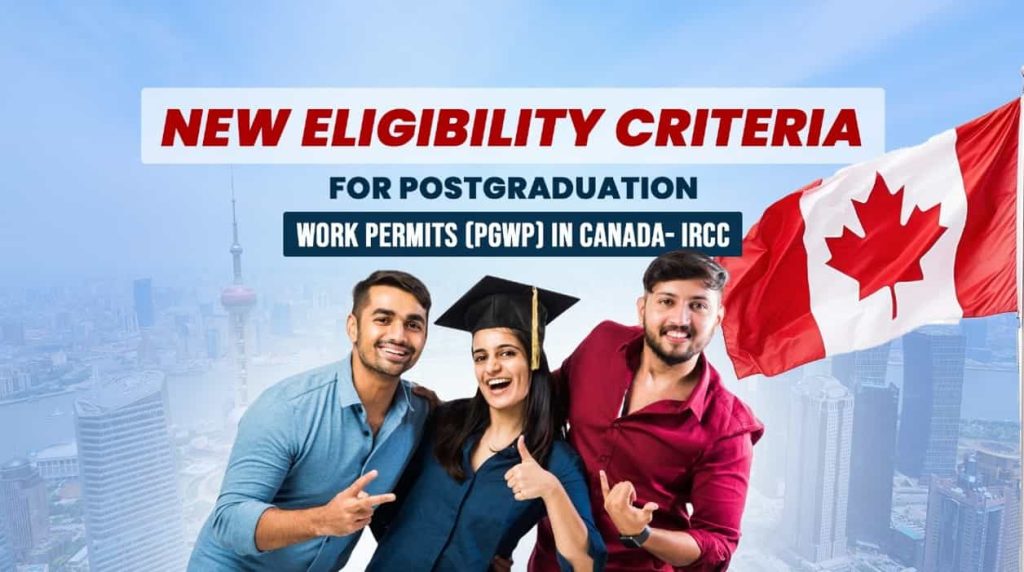 New Eligibility Criteria for Postgraduation Work Permits (PGWP) in Canada- IRCC