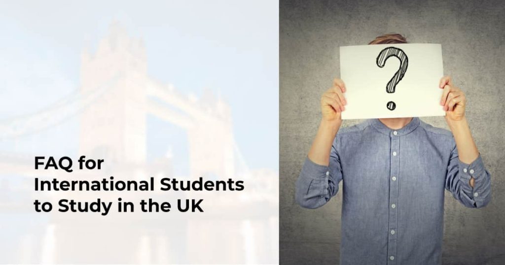 FAQ for International Students to Study in the UK