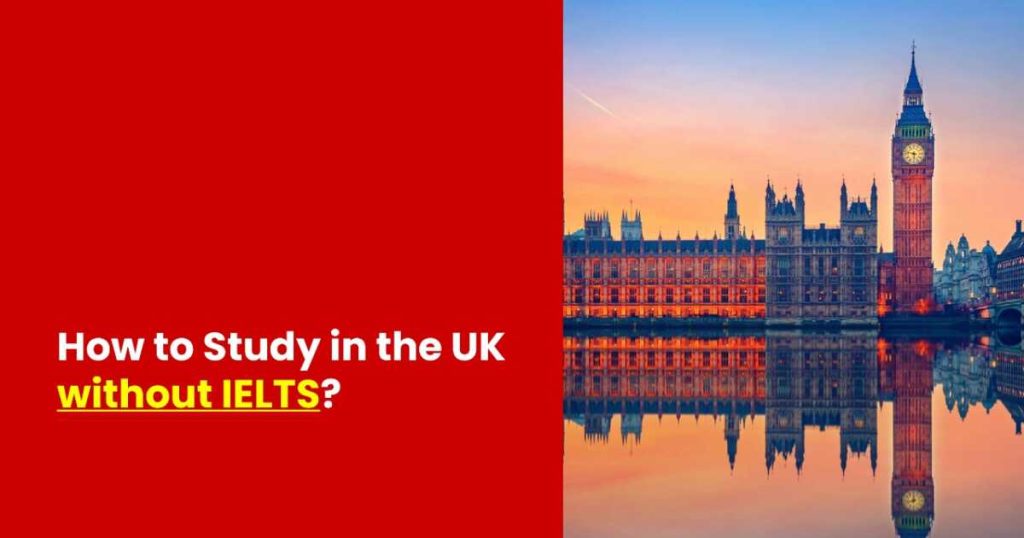 How to Study in the UK without IELTS?