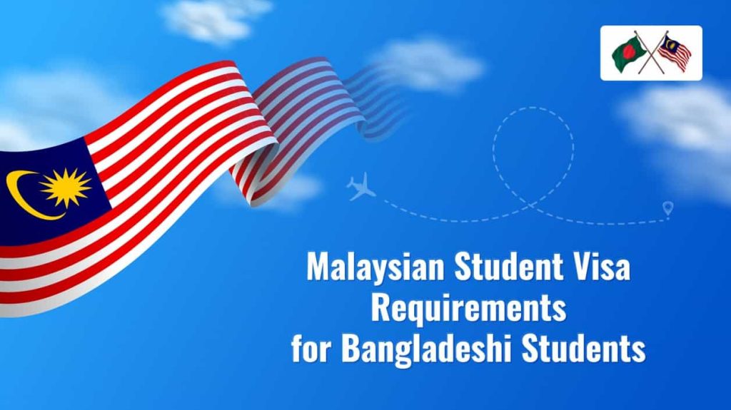 Malaysian Student Visa Requirements for Bangladeshi Students
