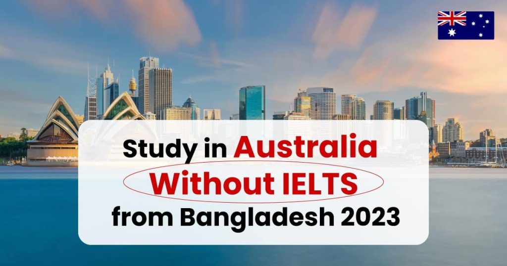 Study in Australia without IELTS from Bangladesh 2023