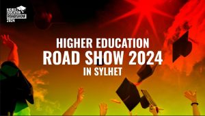 Higher Education Road Show in Sylhet- A Journey to Your Dreams!