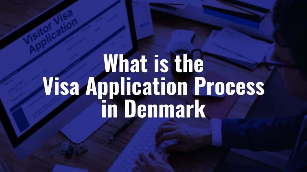 What is the Visa Application Process in Denmark