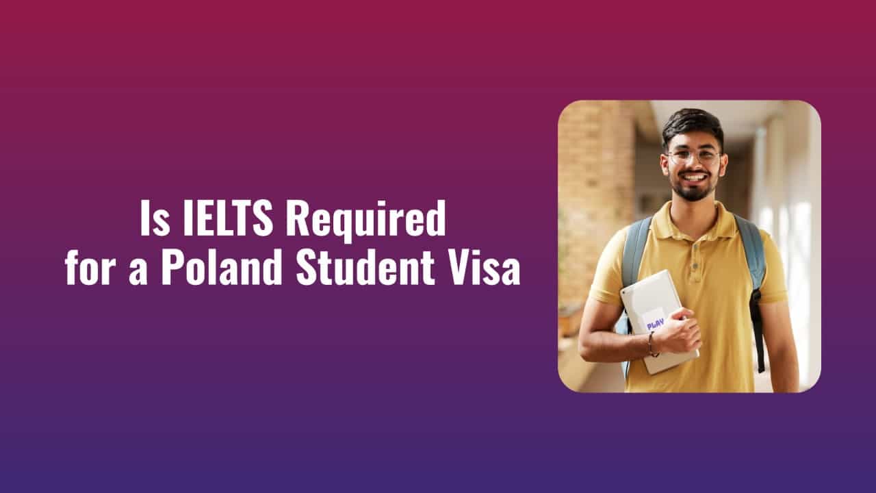 Is IELTS Required for a Poland Student Visa