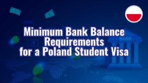 Minimum Bank Balance Requirements for a Poland Student Visa 1