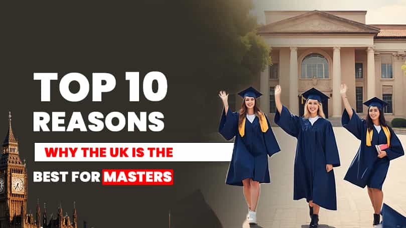 Top 10 Reasons Why the UK Is the Best For Masters