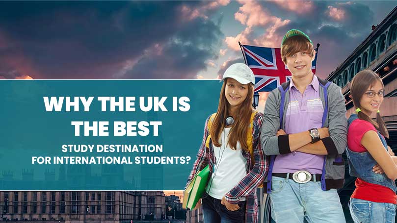 Why UK is the Best Study Abroad Destination for Overseas Students?